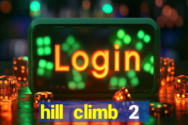 hill climb 2 dinheiro infinito